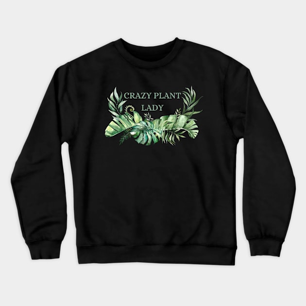 Crazy plant lady Crewneck Sweatshirt by tocksickart